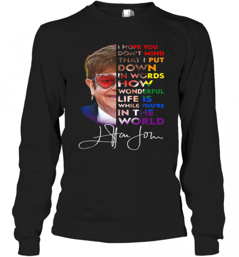 Elton John I Hope You Don't Mind That I Put Down In Words Signature T-Shirt Long Sleeved T-shirt 