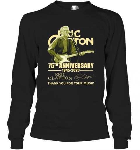 Eric Clapton 75Th Anniversary 1945 2020 Thank You For The Music Signature T-Shirt Long Sleeved T-shirt 