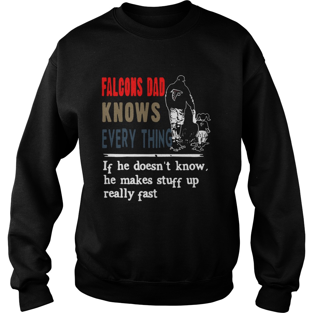 Falcons knows everything if he doesnt know he make stuff up really fast Sweatshirt