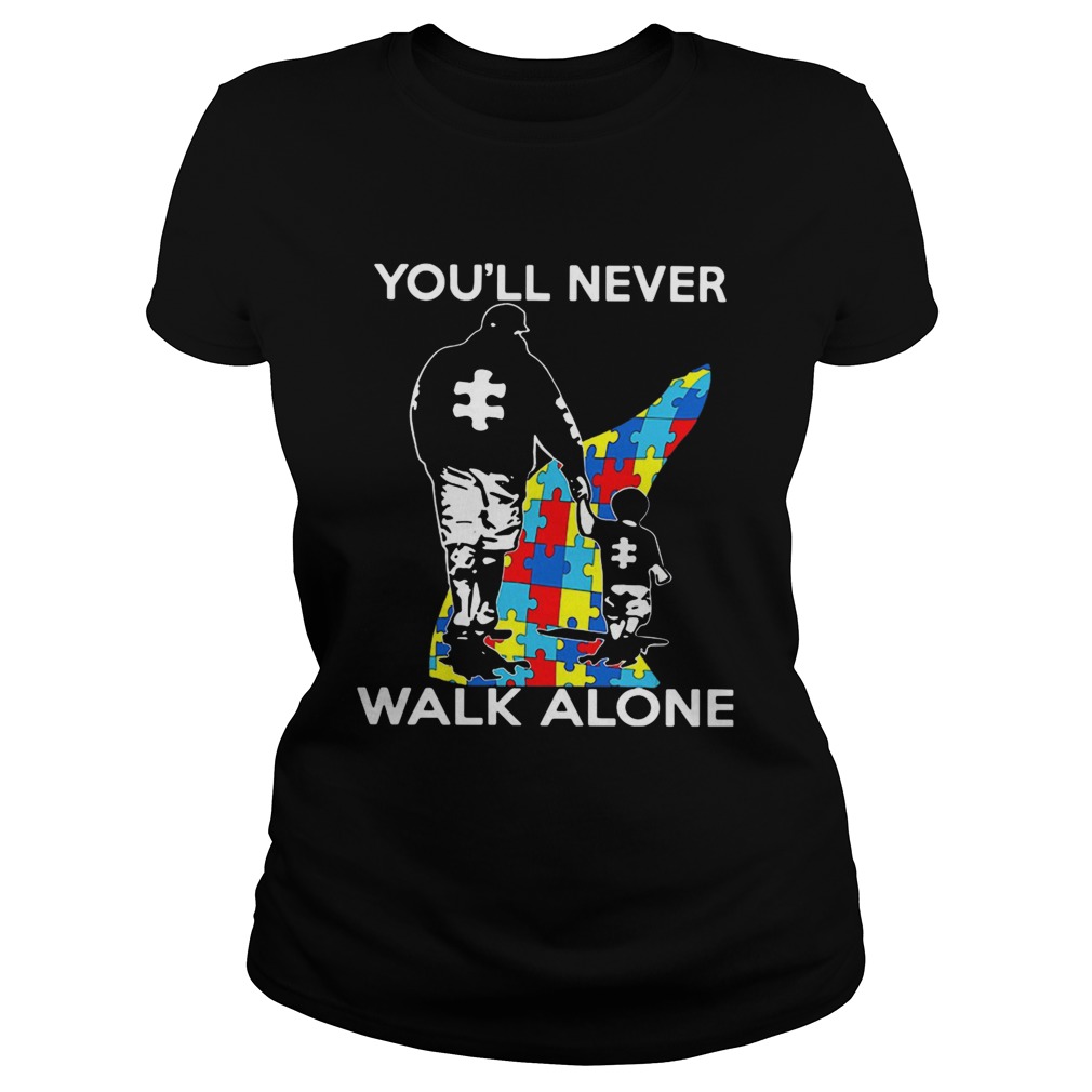 Father youll never walk alone autism Classic Ladies