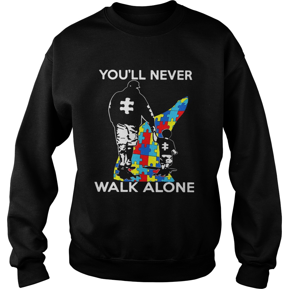 Father youll never walk alone autism Sweatshirt
