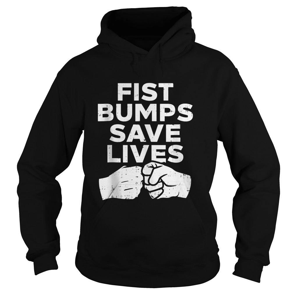 Fist Bumps Save Lives Social Distancing Greeting Wash Hands Hoodie