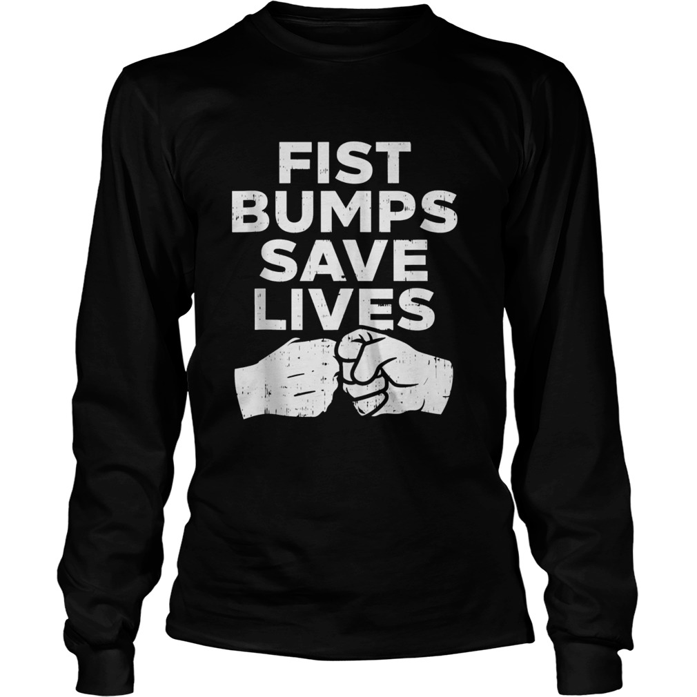 Fist Bumps Save Lives Social Distancing Greeting Wash Hands Long Sleeve