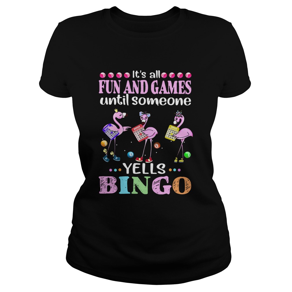 Flamingo Its All Fun And Games Until Someone Yells Bingo Classic Ladies