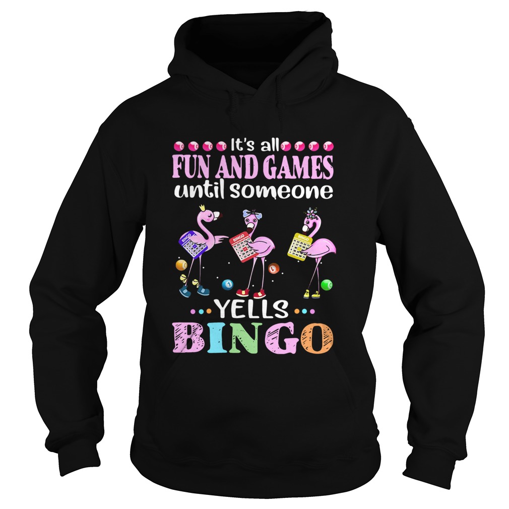 Flamingo Its All Fun And Games Until Someone Yells Bingo Hoodie