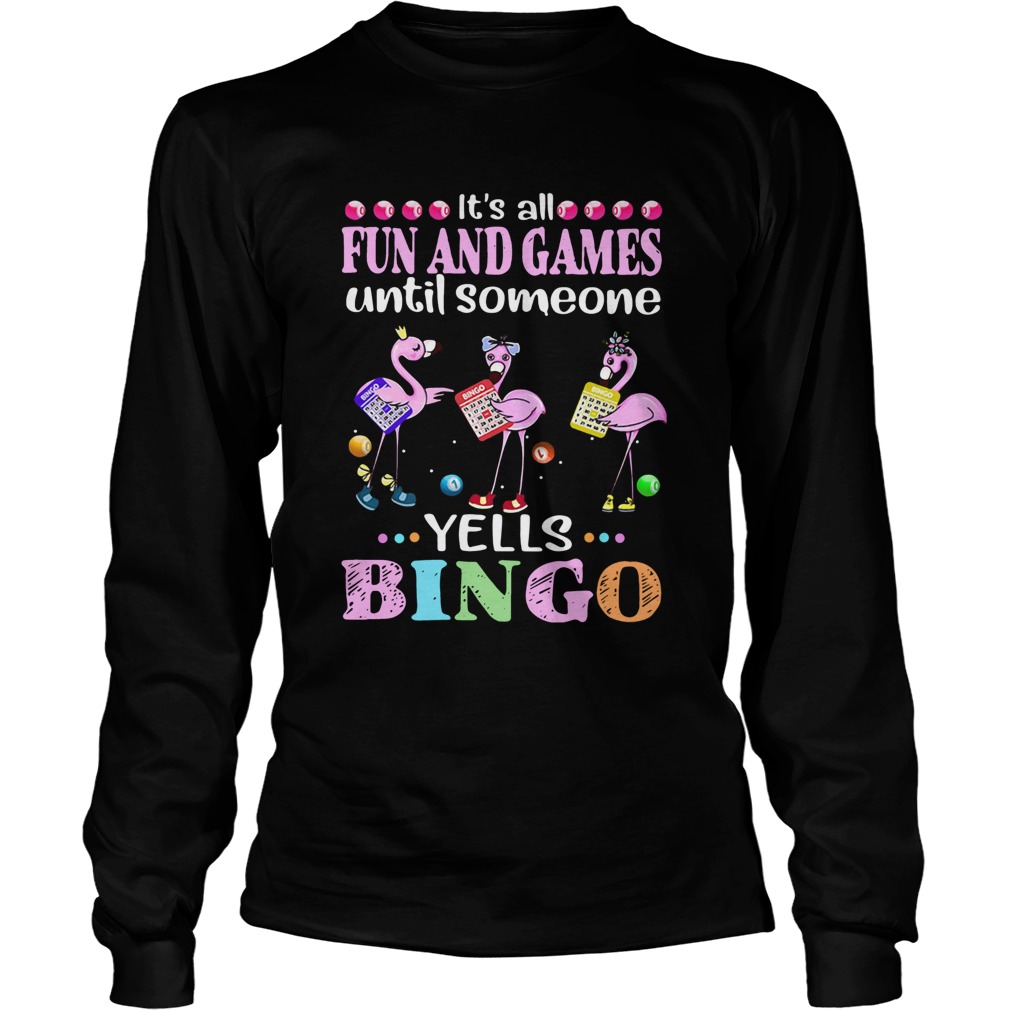 Flamingo Its All Fun And Games Until Someone Yells Bingo Long Sleeve