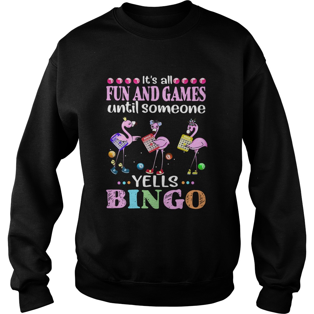 Flamingo Its All Fun And Games Until Someone Yells Bingo Sweatshirt