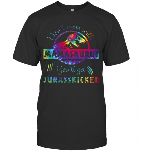 Flowers T Rex Don'T Mess With Mamasaurus You'Ll Get Jurasskicked T-Shirt