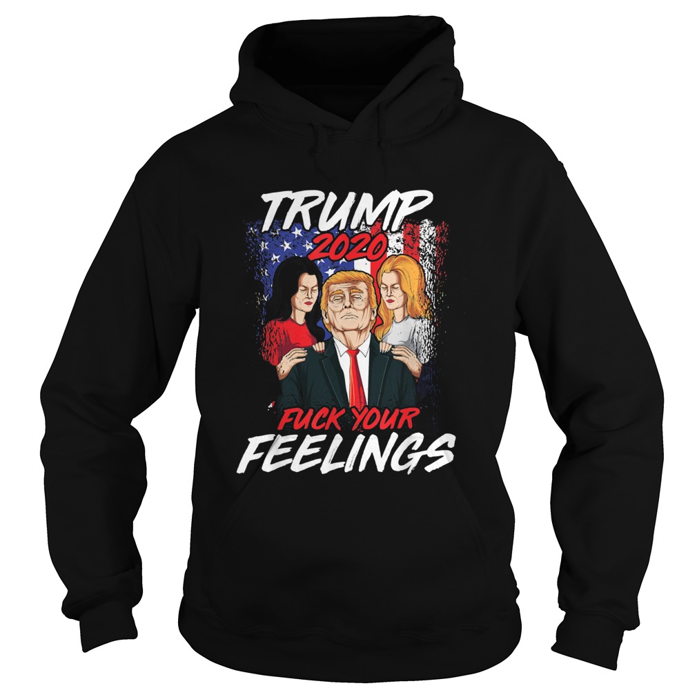 Fuck Your Feelings Donald Trump Hoodie
