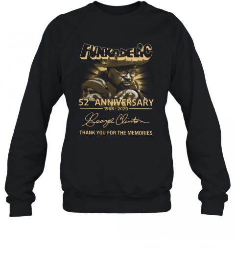 Funkadelic 52Th Anniversary 1968 2020 Signature Thank You For The Memories T-Shirt Unisex Sweatshirt