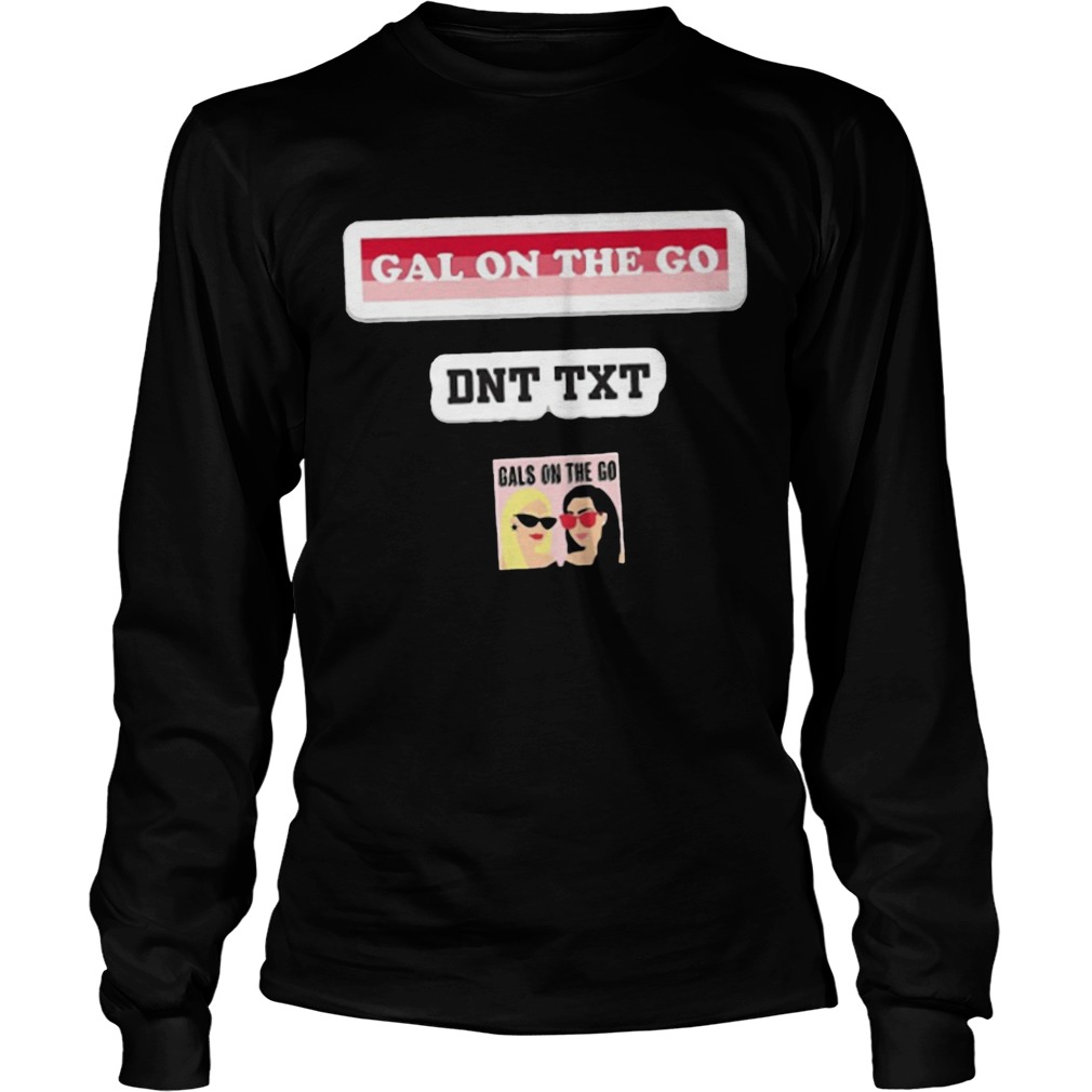 Gals On The Go Dnt Txt Long Sleeve