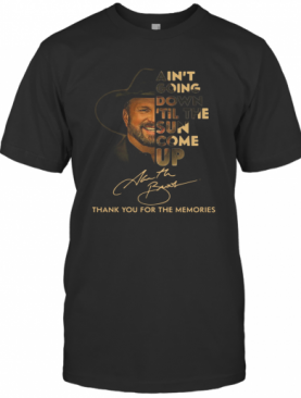 Garth Brooks Ain't Going Down 'Till The Sun Come Up Thank Youf Or The Memories T-Shirt