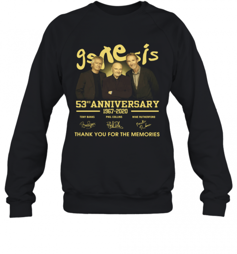 Genesis 53Rd Anniversary 1967 2020 Thank You For The Memories Signatures T-Shirt Unisex Sweatshirt