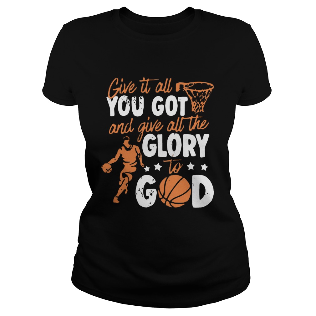 Give It All You Got And Give All The Glory To God Classic Ladies
