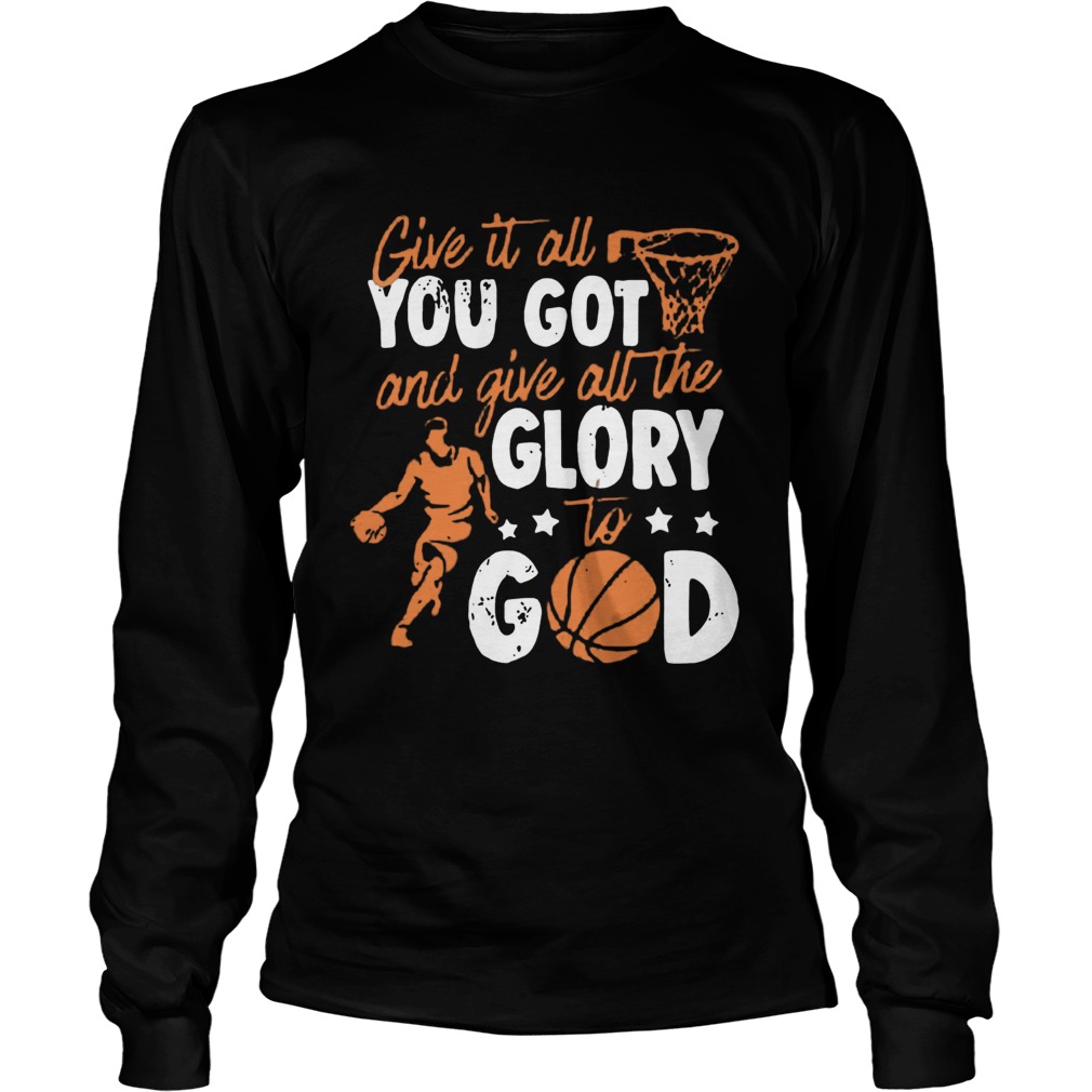Give It All You Got And Give All The Glory To God Long Sleeve