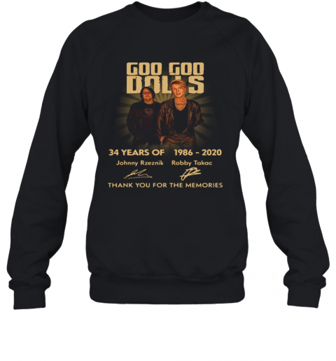 Goo Goo Dolls 34 Years Of 1986 2020 Thank You For The Memories Signatures T-Shirt Unisex Sweatshirt