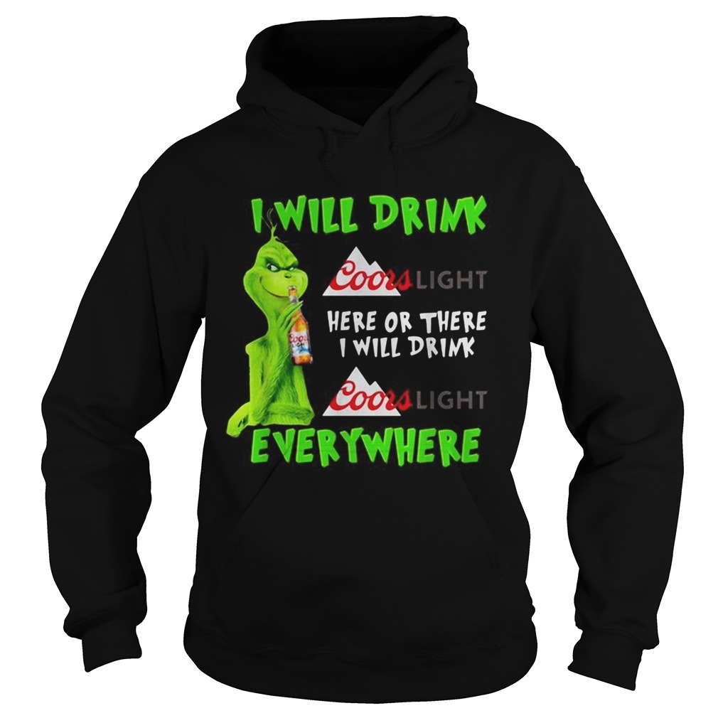 Grinch I will drink Coor Light here or there I will drink Coor Light everywhere Hoodie