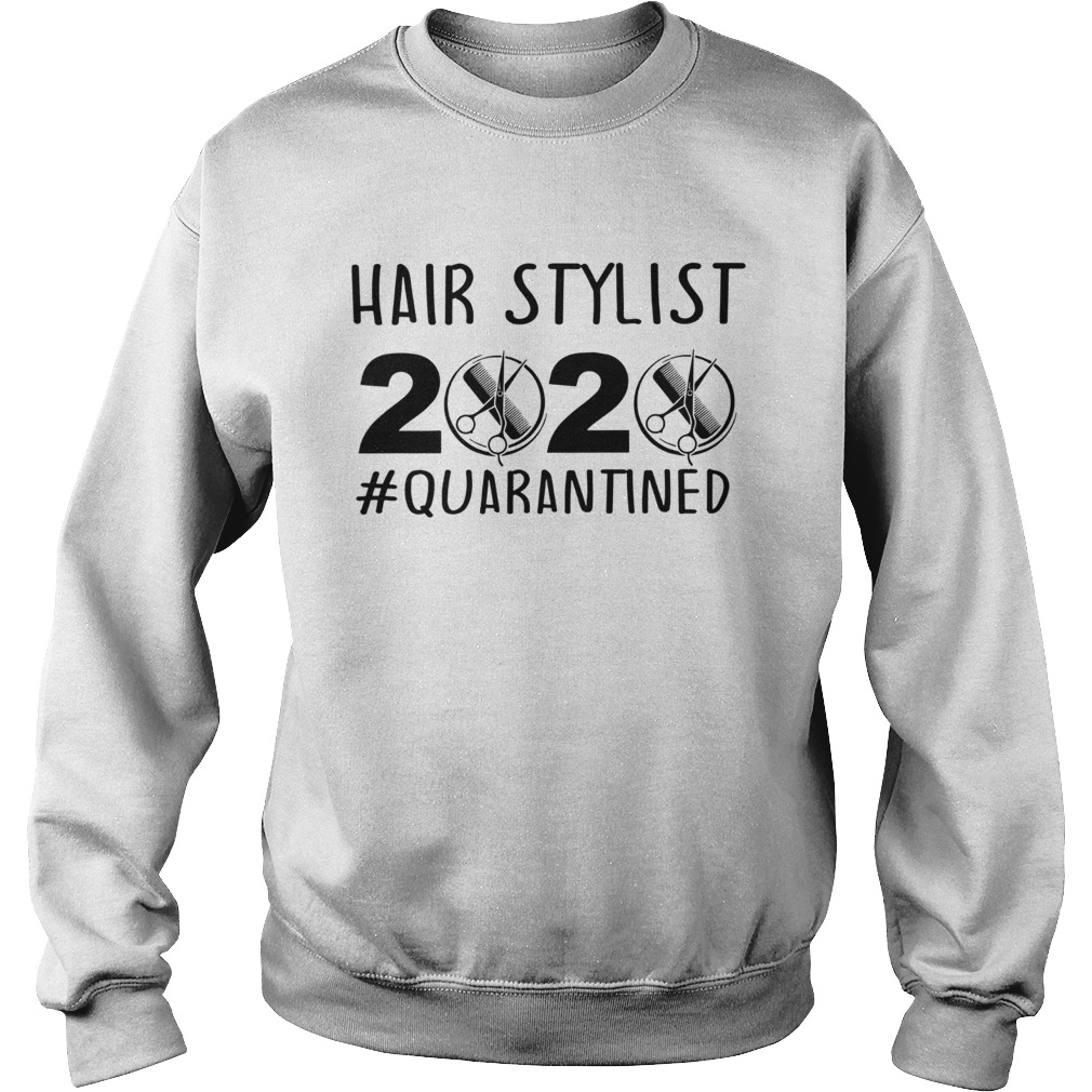 Hair stylist 2020 quarantine Sweatshirt