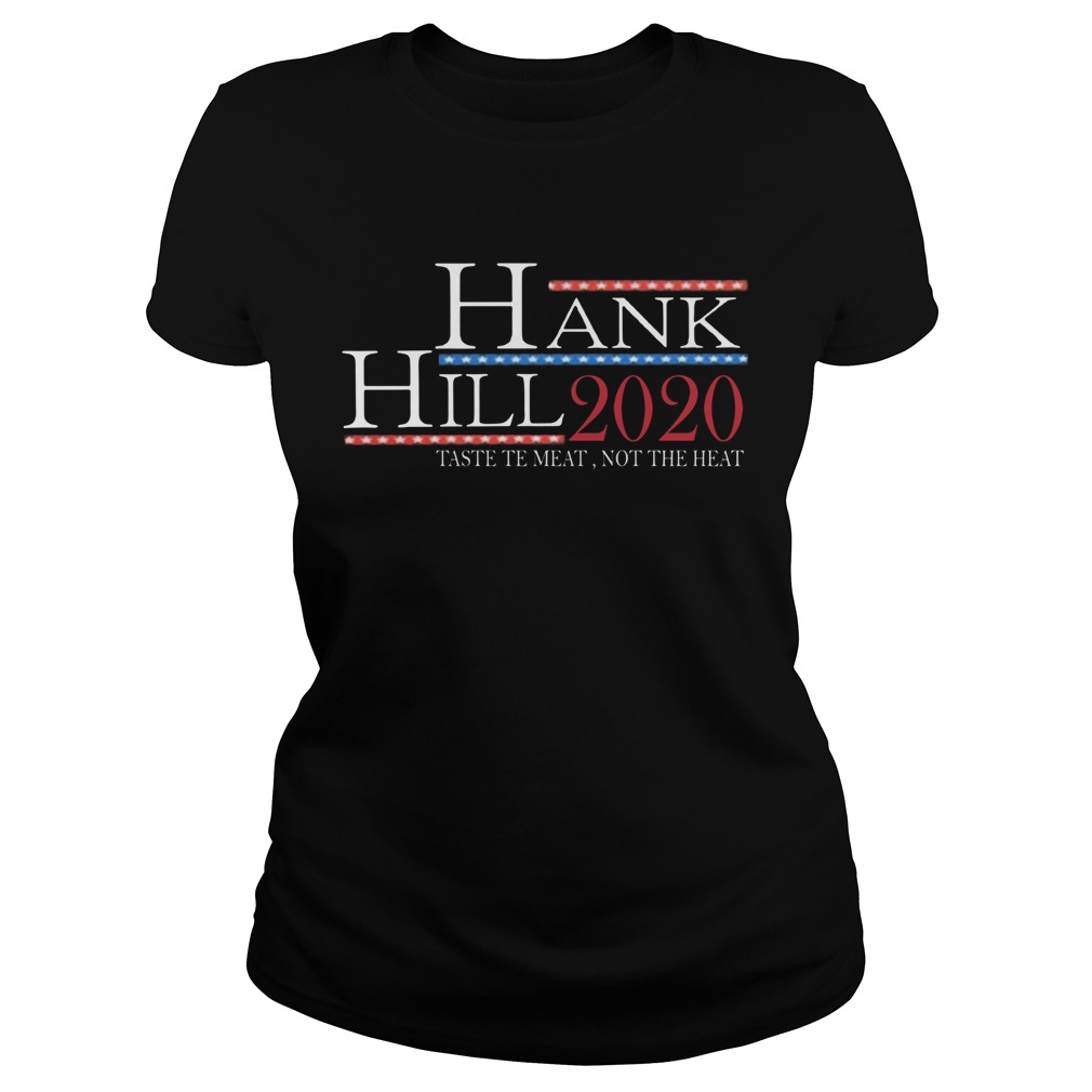 Hank Hill 2020 Taste The Meat Not The Heat Classic Ladies