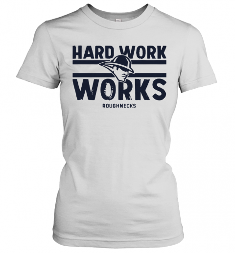 Hard Work Works Roughnecks T-Shirt Classic Women's T-shirt