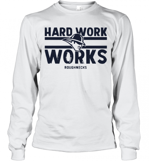 Hard Work Works Roughnecks T-Shirt Long Sleeved T-shirt 