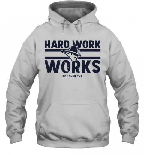 Hard Work Works Roughnecks T-Shirt Unisex Hoodie
