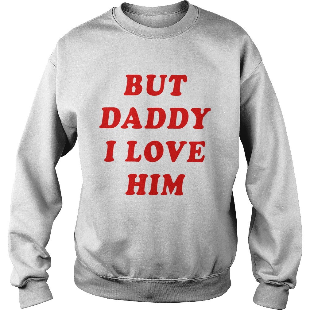 Harry Styles But Daddy I Love Him Sweatshirt