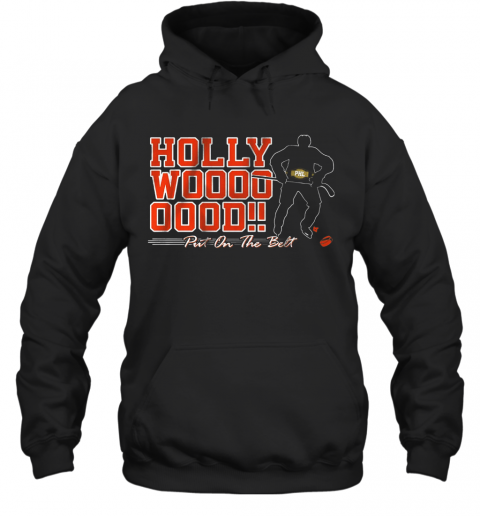 Hayes Hollywood Put On The Belt T-Shirt Unisex Hoodie
