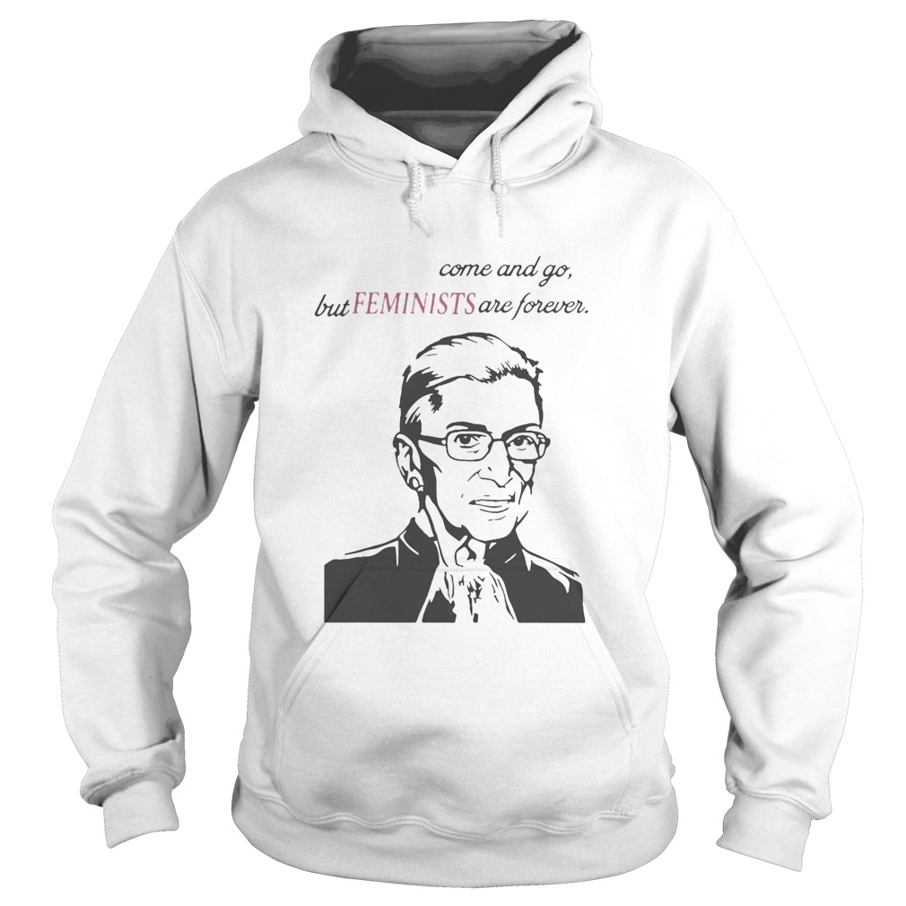 Heros come and go but Feminists are forever RUTH Hoodie