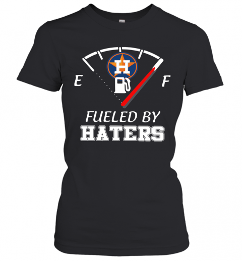 Houston Astros Fueled By Haters T-Shirt Classic Women's T-shirt