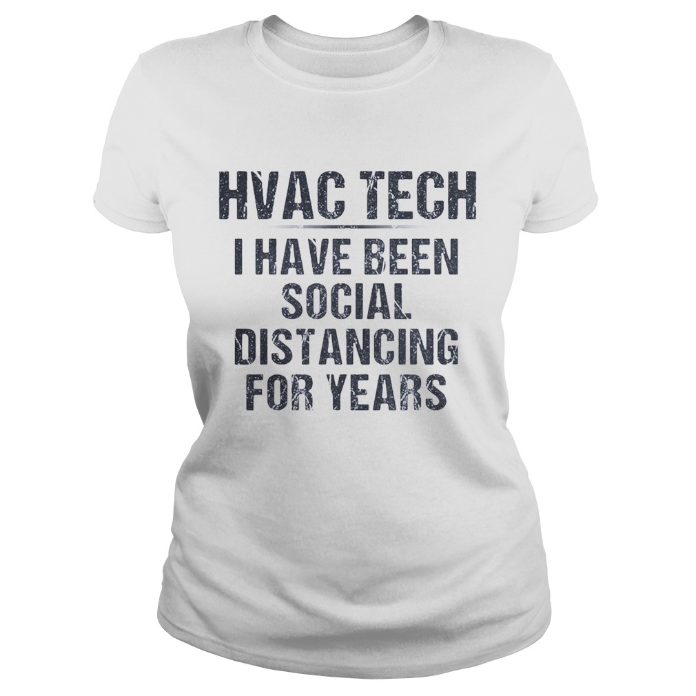 Hvac tech I have been social distancing for years Classic Ladies