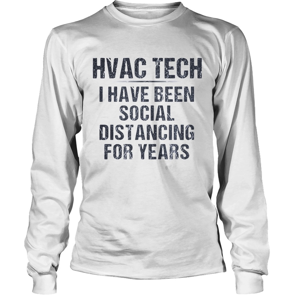 Hvac tech I have been social distancing for years Long Sleeve