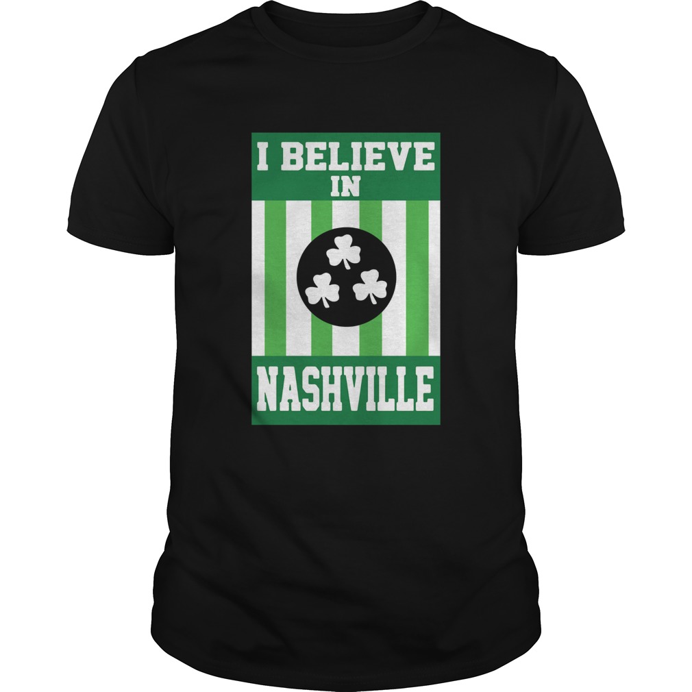 I Believe In Nashville Tonado St Patricks Day shirt