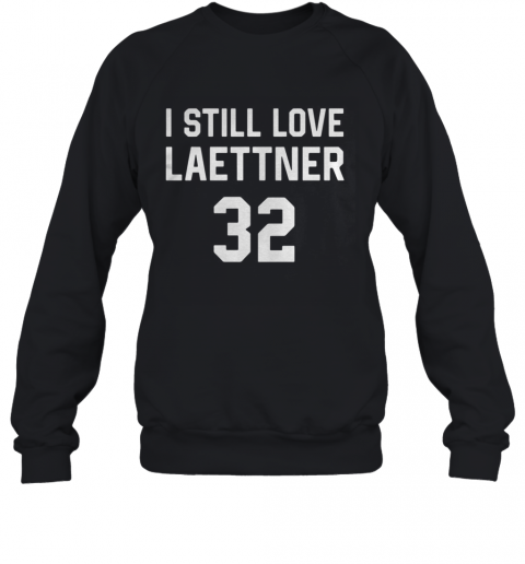 I Still Love Laettner T-Shirt Unisex Sweatshirt