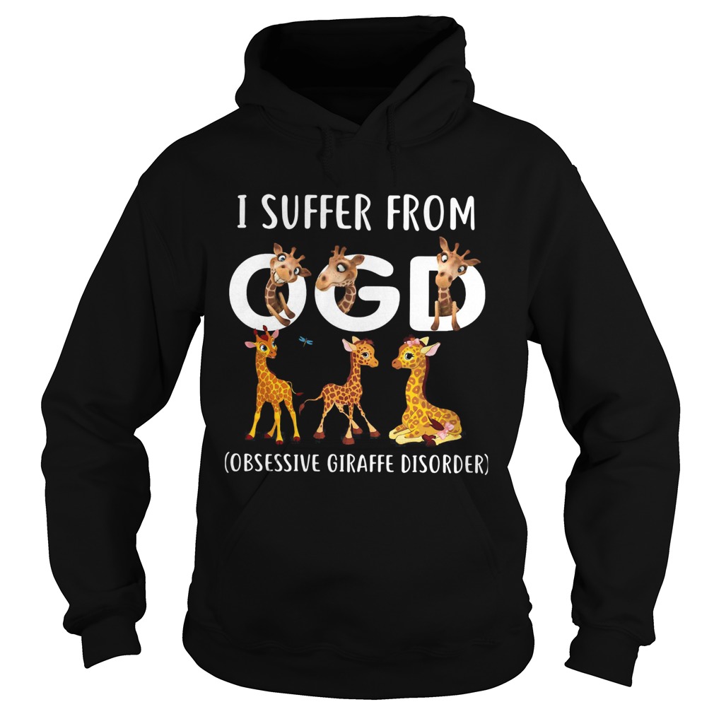 I Suffer From OGD Obsessive Giraffe Disorder Hoodie