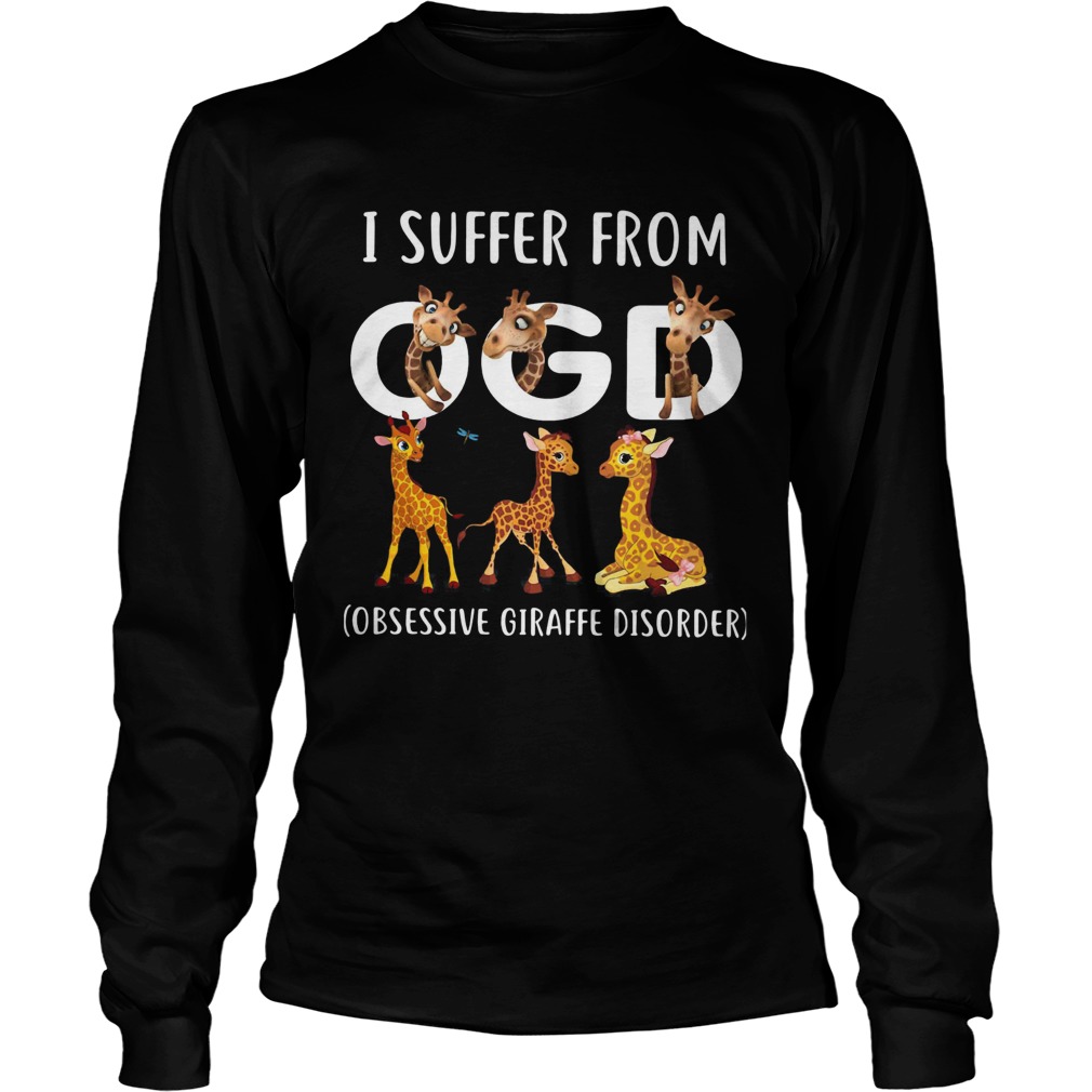 I Suffer From OGD Obsessive Giraffe Disorder Long Sleeve