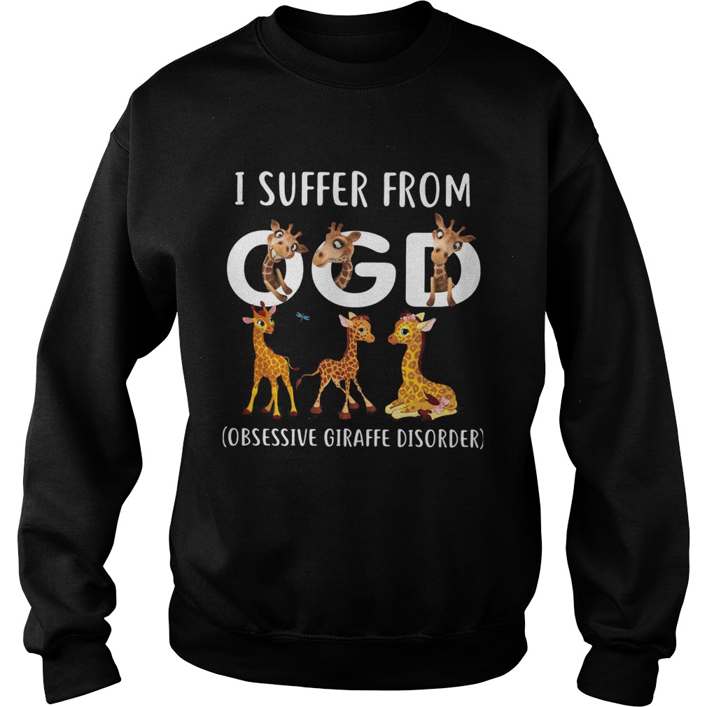I Suffer From OGD Obsessive Giraffe Disorder Sweatshirt