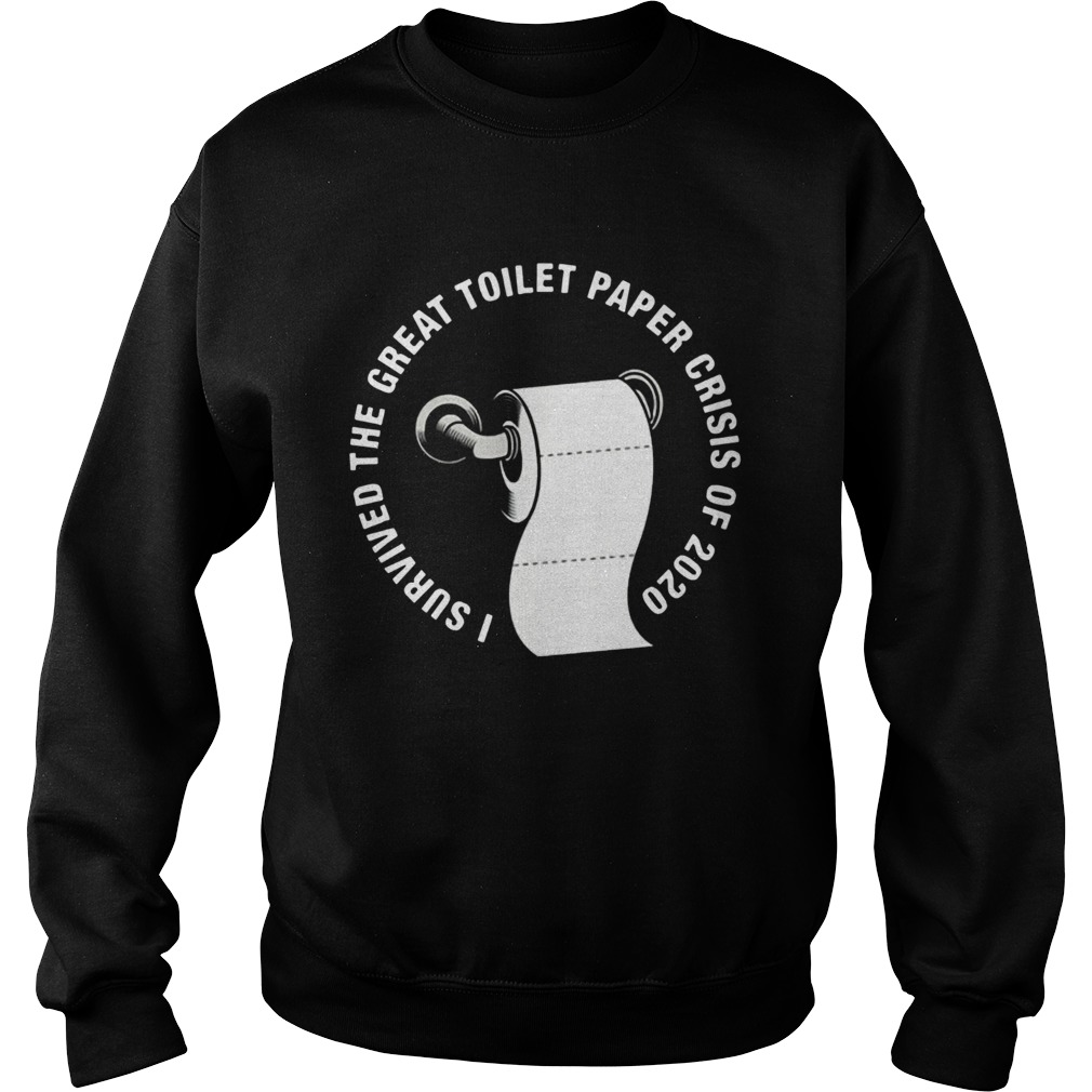 I Survived The Great Toilet Paper Crisis Of 2020 Sweatshirt