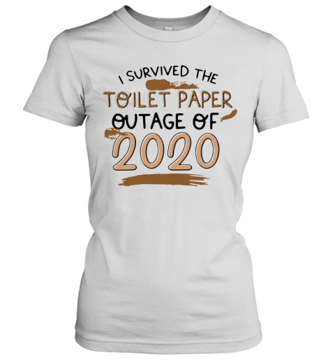 I Survived The Toilet Paper Outage 2020 T-Shirt Classic Women's T-shirt