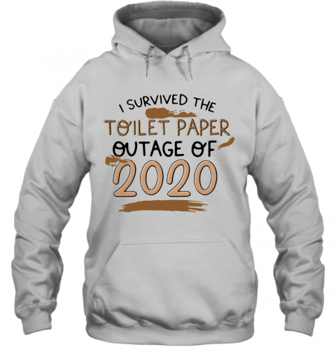 I Survived The Toilet Paper Outage 2020 T-Shirt Unisex Hoodie