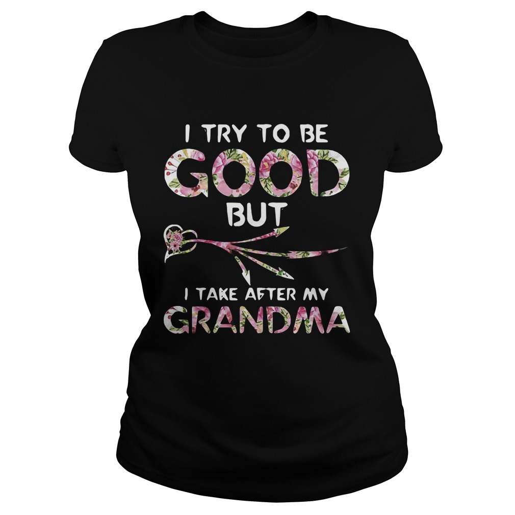 I Try To Be Good But I Take After My Grandma Classic Ladies