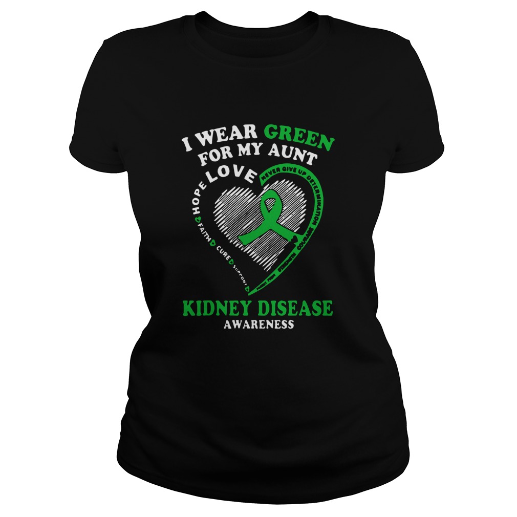 I Wear Green For My Aunt Love Kidney Disease Awareness Classic Ladies