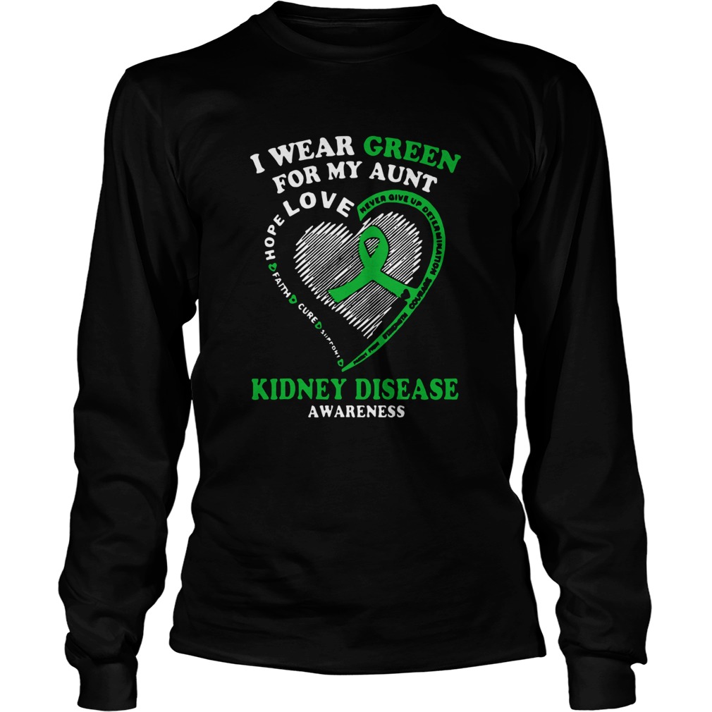 I Wear Green For My Aunt Love Kidney Disease Awareness Long Sleeve