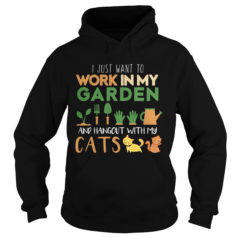 I just want to work in my garden and hangout with my cats Hoodie