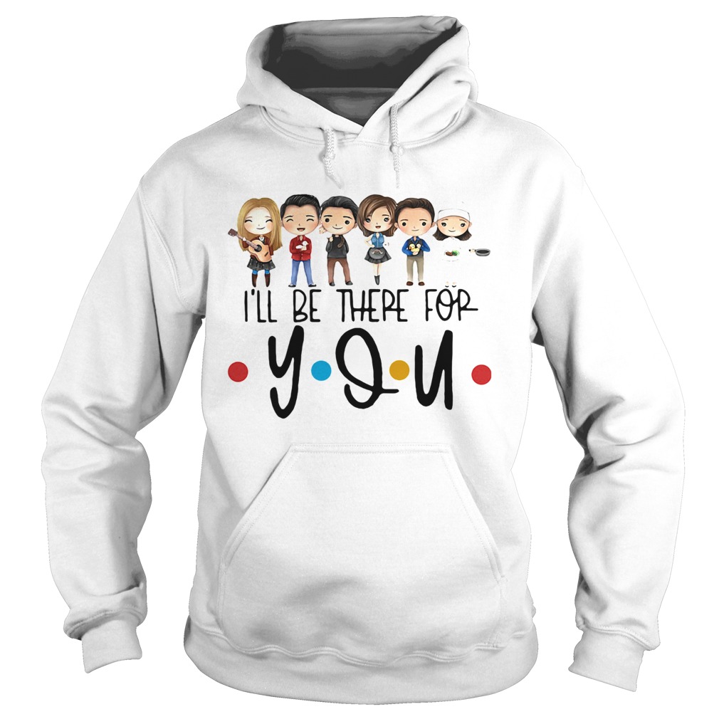 Ill be there for you girls Hoodie