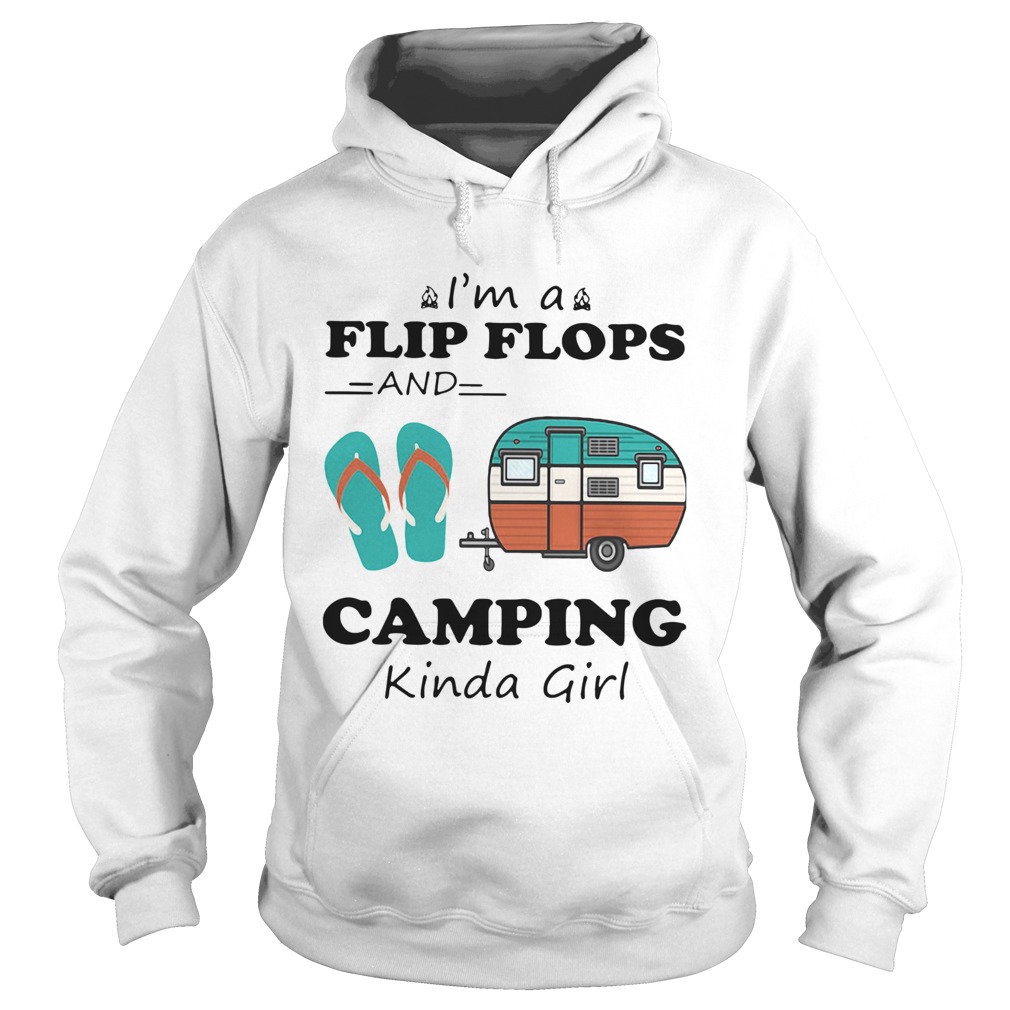 Im A Flip Flops And Camping Kinda Girl Hoodie