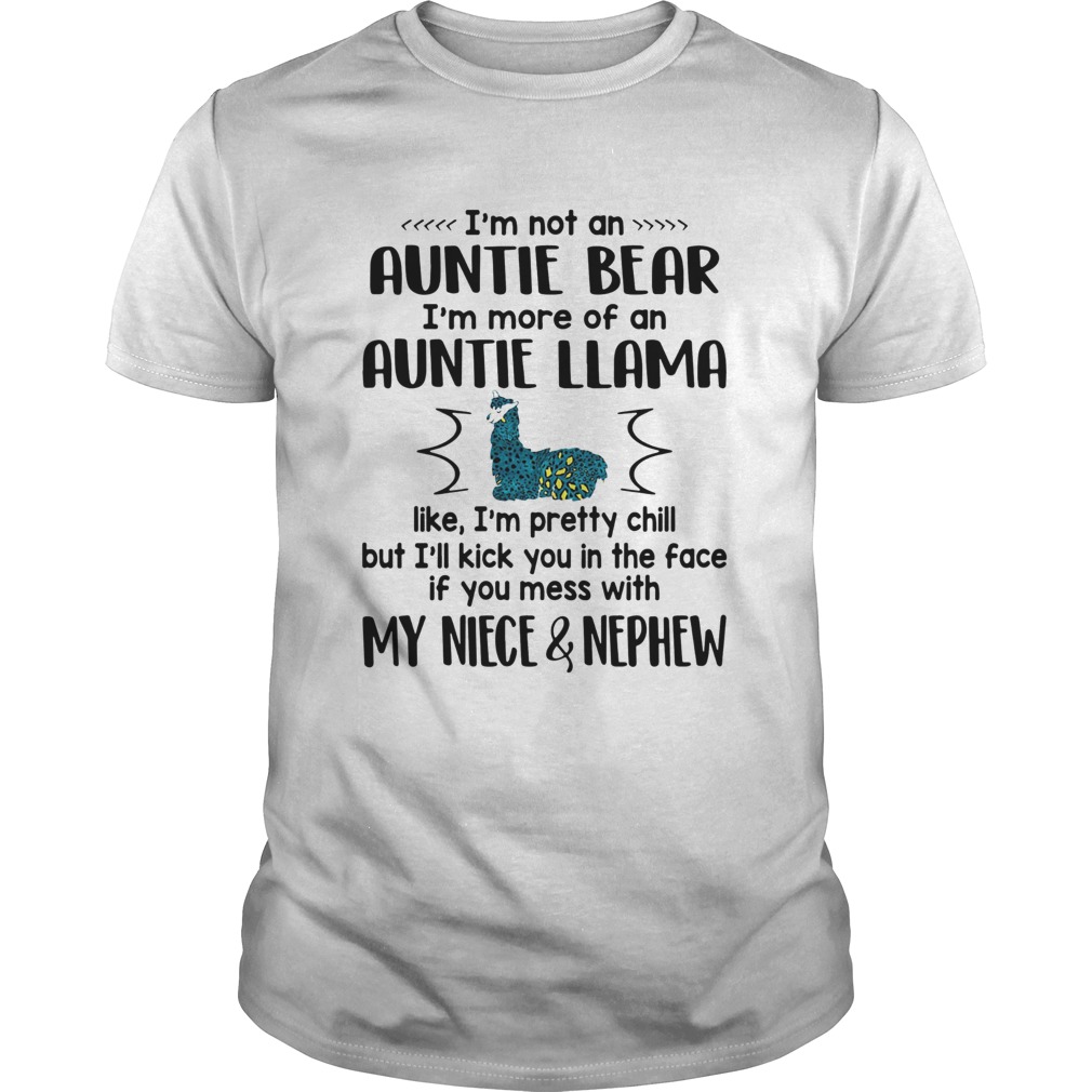 Im Not An Auntie Bear Im More Of An Auntie Llama My Niece And Nephew shirt