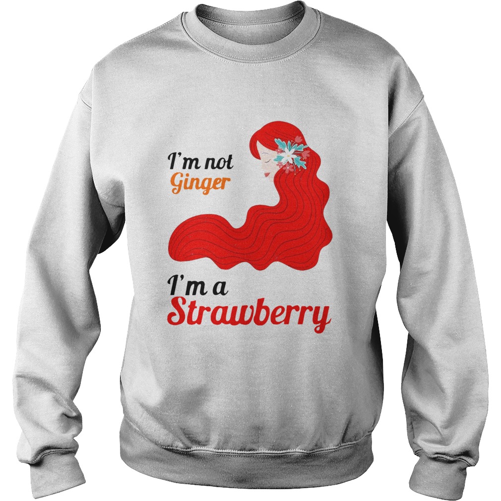 Im Not Ginger Im A Strawberry Red Hair Sweatshirt
