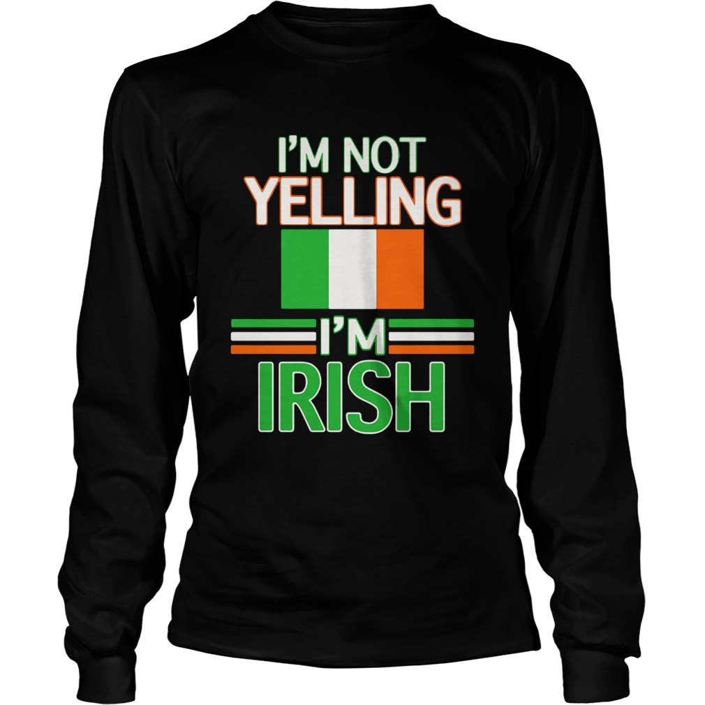 Im Not Yelling Im Irish Flag Republic Of Ireland Long Sleeve