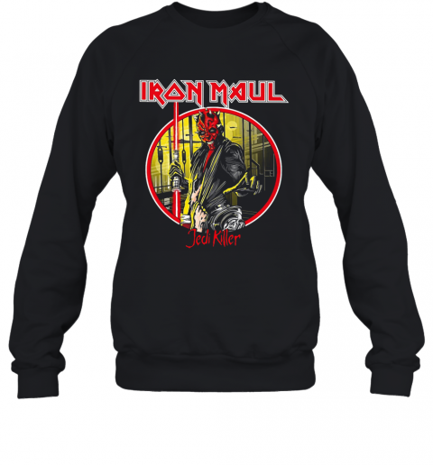 Iron Maul Jedi Killer T-Shirt Unisex Sweatshirt